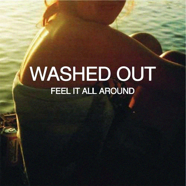 aesthetic song recommendation story Washed Out Feel It All Around album art
